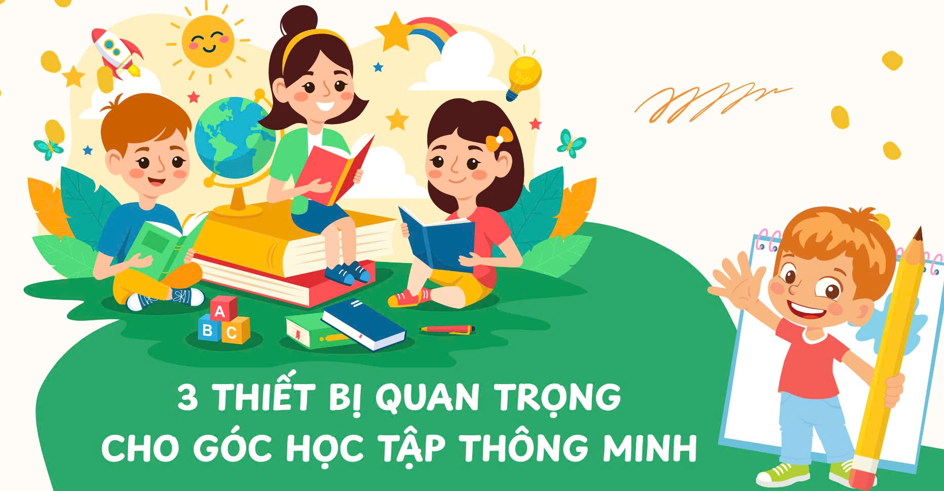 Góc Học Tập Thông Minh Cho Trẻ - 3 Thiết Bị Ba Mẹ Nhất Định Phải Đầu Tư