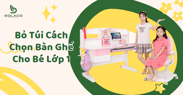 Bỏ Túi Cách Chọn Bàn Ghế Cho Bé Lớp 1