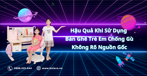 Hậu Quả Khi Sử Dụng Bàn Ghế Trẻ Em Chống Gù Không Rõ Nguồn Gốc