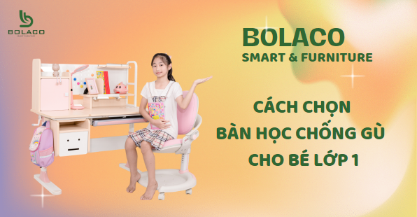 CÁCH CHỌN BÀN HỌC CHỐNG GÙ CHO BÉ LỚP 1