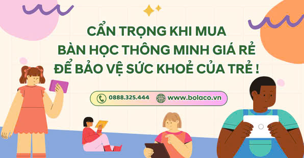 Cẩn Trọng Khi Mua Bàn Học Thông Minh Giá Rẻ Để Bảo Vệ Sức Khỏe Của Trẻ