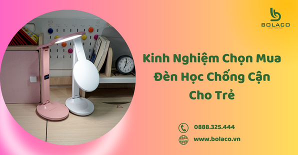 Kinh Nghiệm Chọn Mua Đèn Học Chống Cận Cho Trẻ