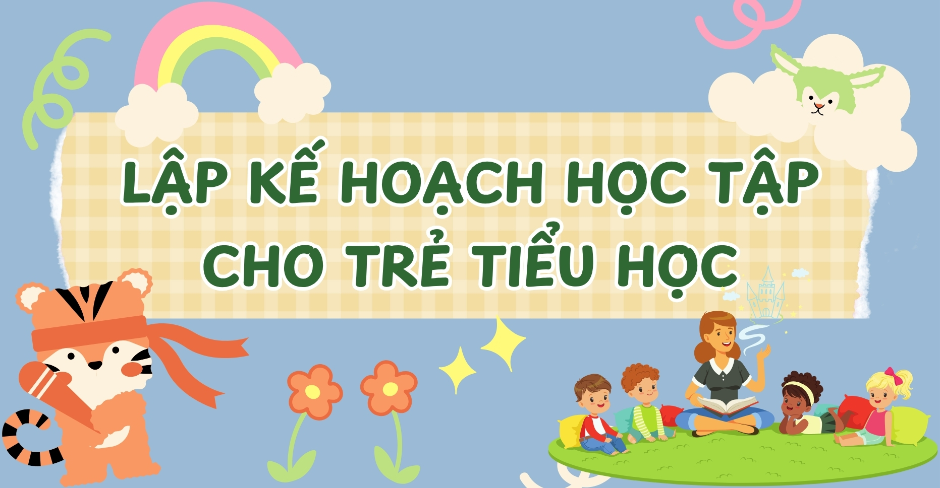 Lập kế hoạch học tập tại nhà cho trẻ tiểu học sao cho hiệu quả?