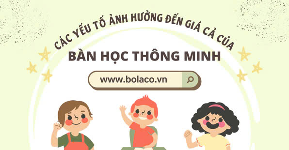 Các Yếu Tố Ảnh Hưởng Đến Giá Cả Của Bàn Học Thông Minh.